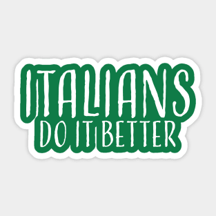 Italians Do It Better - Proudly Italian Apparel Sticker